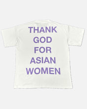 Load image into Gallery viewer, THANK GOD FOR ASIAN WOMEN
